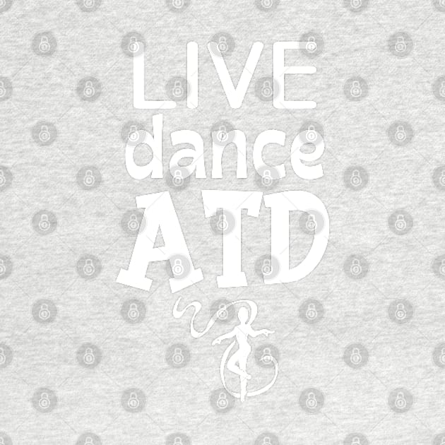 Live...Dance...ATD by allthatdance